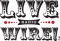 Live Wire Radio Podcast