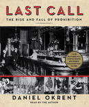 Last Call: The Rise and Fall of Prohibition by Daniel Okrent