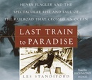 Last Train to Paradise by Les Standiford