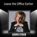 Leave the Office Earlier by Laura Stack