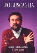 Leo Buscaglia: Loving Relationships and Love Class by Leo Buscaglia