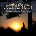 Letting Go of the Conditioned Mind by Swami Amar Jyoti
