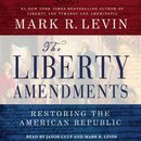 The Liberty Amendments by Mark R. Levin