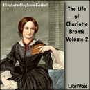 The Life Of Charlotte Bronte, Volume 2 by Elizabeth Gaskell