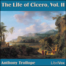 The Life of Cicero, Volume 2 by Anthony Trollope
