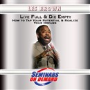 Live Full and Die Empty by Les Brown