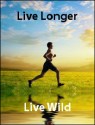 Live Longer: Live Wild