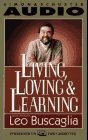 Living, Loving & Learning by Leo Buscaglia