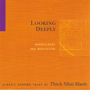 Looking Deeply by Thich Nhat Hanh