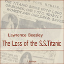 The Loss of the S. S. Titanic by Lawrence Beesley