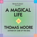 A Magical Life by Thomas Moore