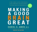 Making a Good Brain Great by Daniel G. Amen