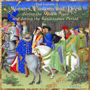 Manners, Customs, and Dress During the Middle Ages and During the Renaissance Period by Paul Lacroix