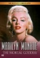 Marilyn Monroe: The Mortal Goddess