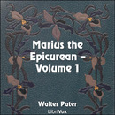 Marius the Epicurean, Volume 1 by Walter Pater