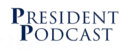President Podcast by Matthew Biss