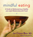 Mindful Eating by Jan Chozen Bays,  MD
