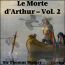 Le Morte d'Arthur, Volume 2 by Sir Thomas Malory