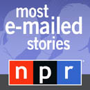 NPR: Most E-Mailed Stories Podcast
