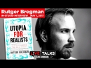 Rutger Bregman on Utopia for Realists by Rutger Bregman