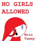 No Girls Allowed by Miss Tammy