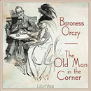 The Old Man in the Corner by Baroness Emma Orczy