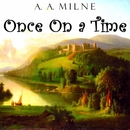 Once On a Time by A.A. Milne