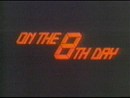 On the 8th Day