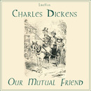 Our Mutual Friend by Charles Dickens