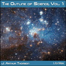 The Outline of Science, Vol. 1 by J. Arthur Thomson