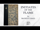 Initiates of the Flame by Manly P. Hall