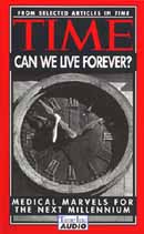 Time: Can We Live Forever? by Nancy Gibbs