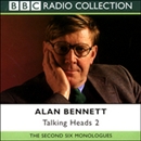 Alan Bennett: Talking Heads 2 by Alan Bennett