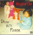 Drunk with Power by Margaret Cho