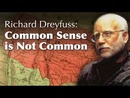Richard Dreyfuss: Common Sense Is Not Common by Richard Dreyfuss