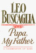 Papa, My Father by Leo Buscaglia