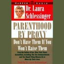 Parenthood by Proxy by Dr. Laura Schlessinger