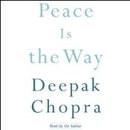 Peace Is the Way by Deepak Chopra