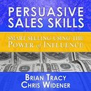 Persuasive Sales Skills by Brian Tracy