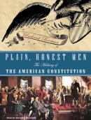 Plain, Honest Men: The Making of the American Constitution by Richard Beeman