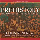 Prehistory: Making of the Human Mind by Colin Renfrew