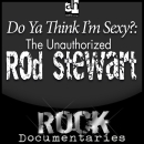 Do Ya Think I'm Sexy?: The Unauthorized Rod Stewart by Geoffrey Giuliano