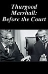 Thurgood Marshall Before the Court by Stephen Smith