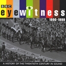 Eyewitness, 1990-1999: A History of the Twentieth Century in Sound by Joanna Bourke