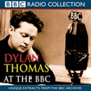 Dylan Thomas at the BBC by Dylan Thomas