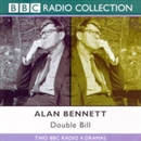Alan Bennett: Double Bill by Alan Bennett
