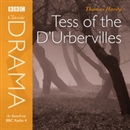 Classic Drama: Tess Of The D'Urbervilles (Dramatized) by Thomas Hardy