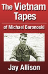 The Vietnam Tapes of Lance Corporal Michael A. Baronowski by Jay Allison