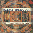 The Yoga of Ordinary Living by Robert Thurman