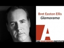 Bret Easton Ellis on Glamorama by Bret Easton Ellis